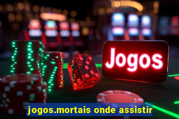 jogos.mortais onde assistir